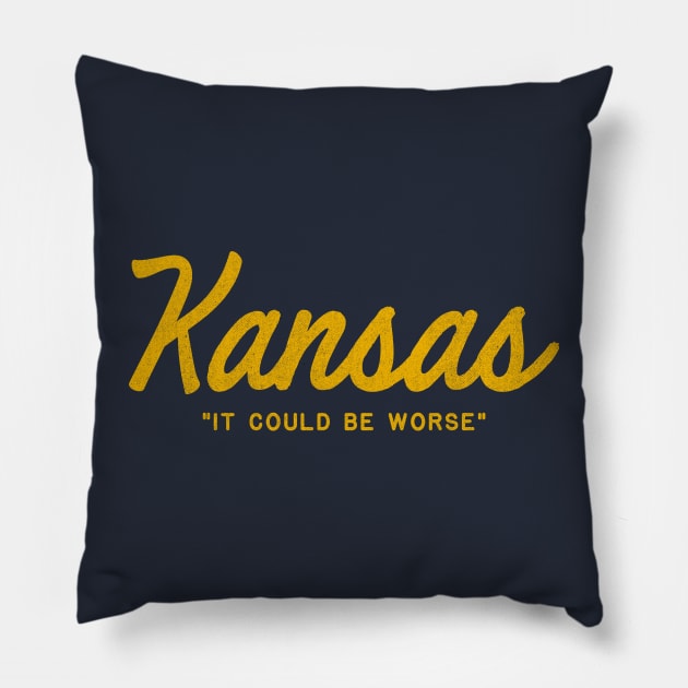 Kansas "It Could Be Worse" Pillow by tdilport