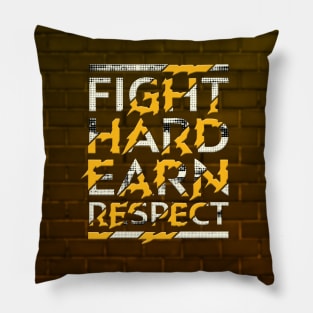 Typography Quote: Fight Hard Earn Respect V02 Pillow