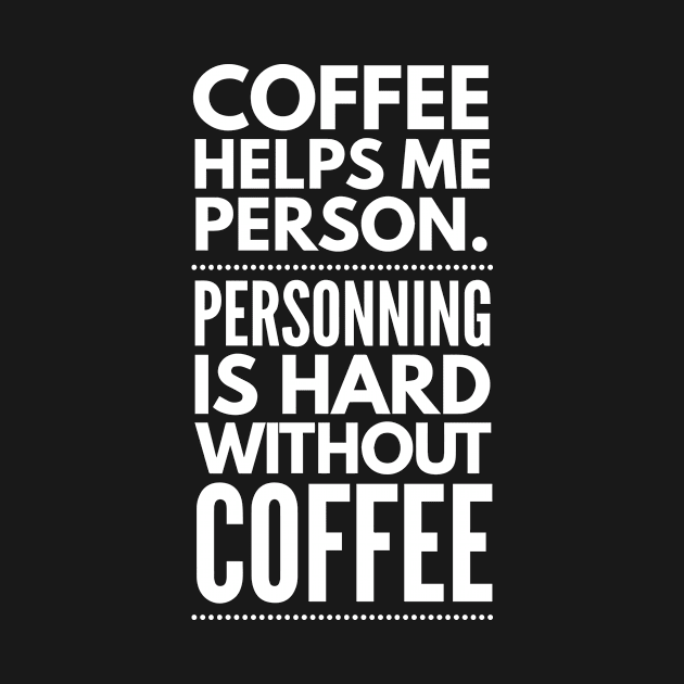 Coffee helps me Person by tshirtexpress