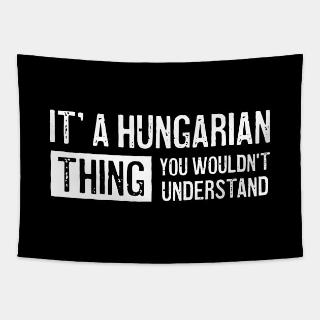 It's a Hungarian thing you wouldn't understand - Hungarian gifts Tapestry by Pictandra