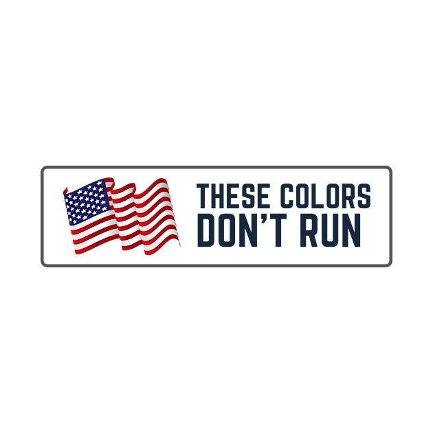 These Colors don't Run (USA) by Freedom & Liberty Apparel