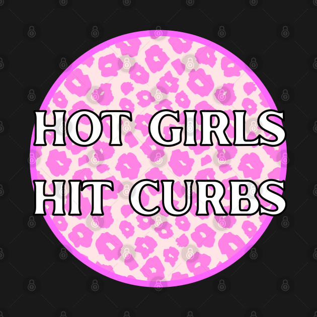 Hot Girls Hit Curbs Leopard Print by Caring is Cool