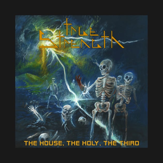 True Strength "The House, The Holy, The Third" by truestrength