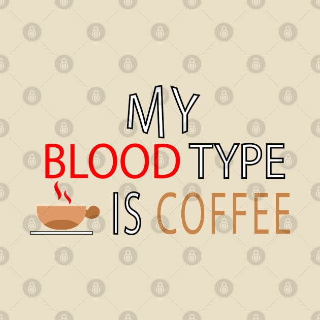 My Blood Type is Coffee quote by Vector Pro