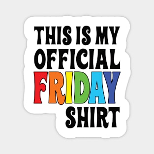 This is my official Friday shirt Magnet