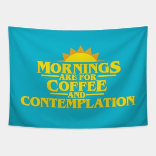 Mornings Are For Coffee And Contemplation Tapestry