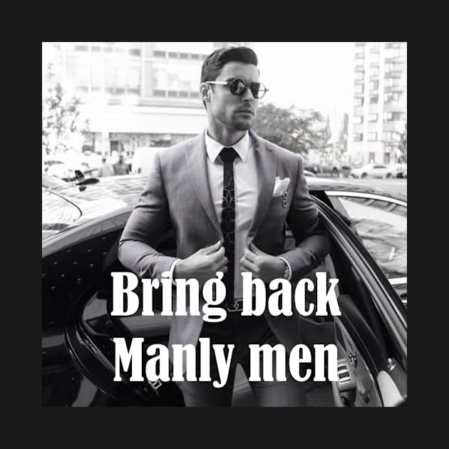 Bring Back Manly Men by richercollections