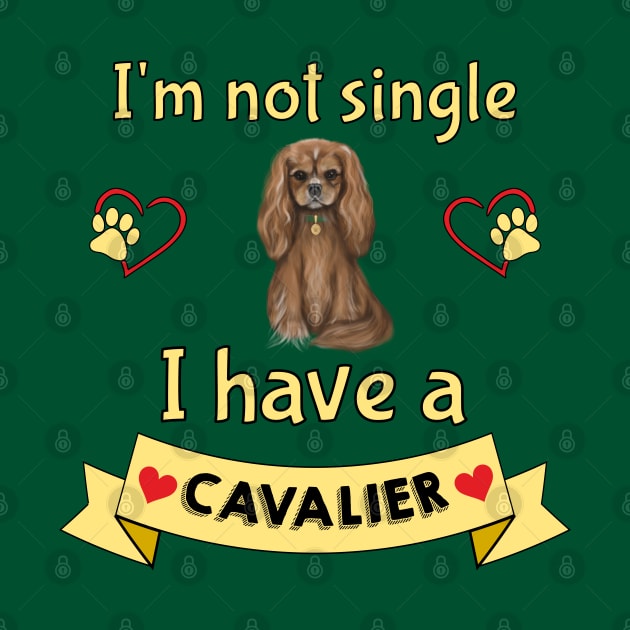 I'm not single I have a Ruby Cavalier King Charles Spaniel (Dog) by Cavalier Gifts