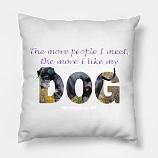 The more people I meet the more I like my dog - Great Dane oil painting word art Pillow