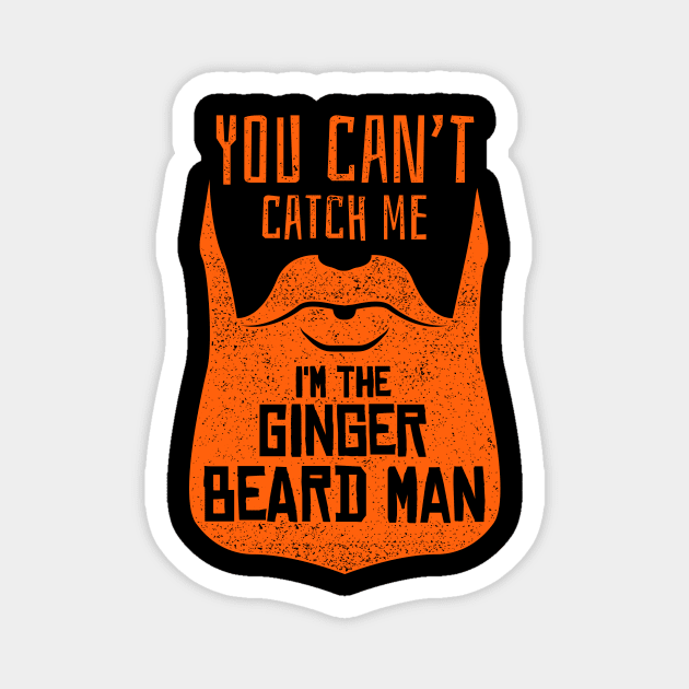 You Can't Catch Me I'm The Ginger Beard Man Magnet by propellerhead