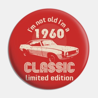 I'm Not Old I'm A Classic 1960 Vintage Birthday Pin