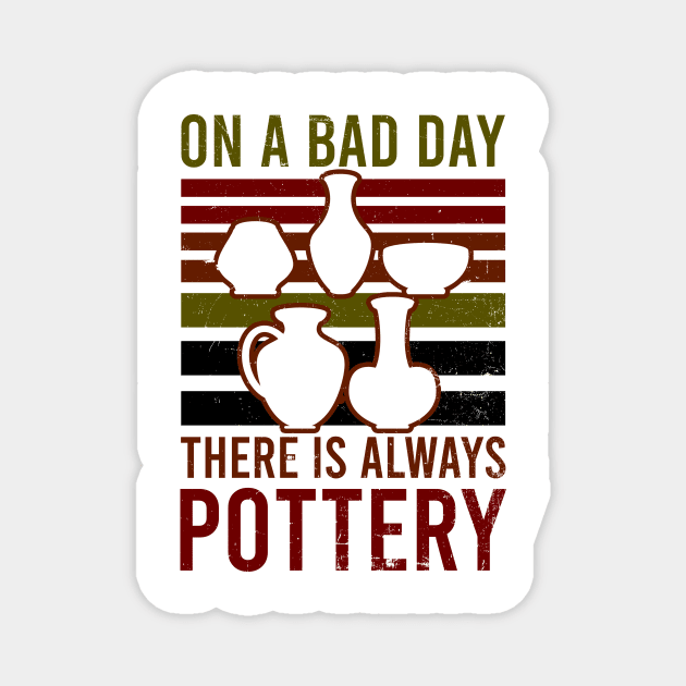 Potter Shirt | On Bad Day There Is Always Pottery Magnet by Gawkclothing