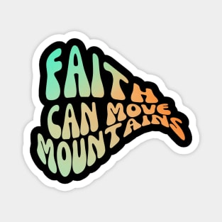 FAITH CAN MOVE MOUNTAINS Magnet