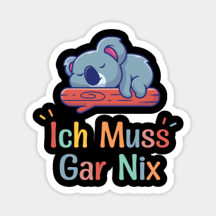 Koala Sleeping With Funny German Saying "Ich Muss Gar Nix" Magnet