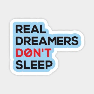 real dreamers don't sleep Magnet