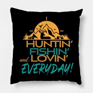 Hunting Fishing Loving Everyday' Unique Fishing Pillow