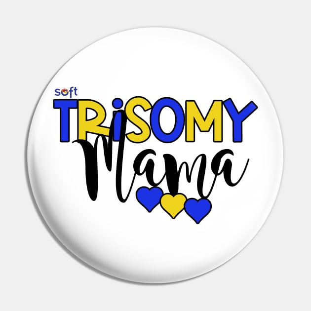 Trisomy 21 Mama Pin by SOFT Trisomy Awareness