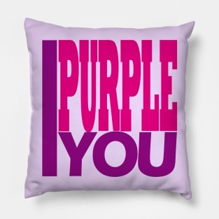 I Purple You. Pillow