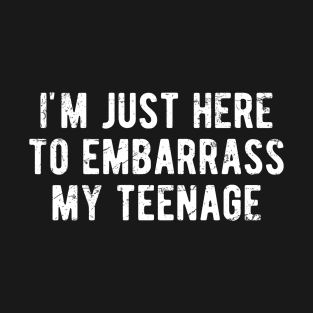 Dad Joke I'm Just Here To Embarrass My Teenage Cool T-Shirt