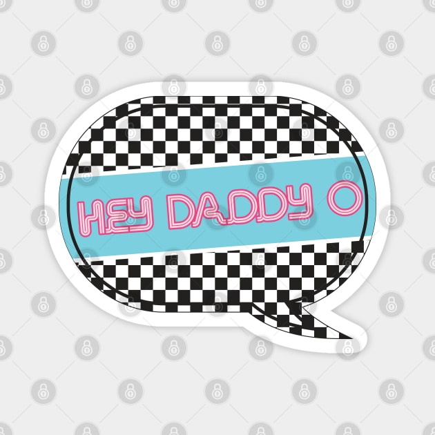 Hey Daddy O! Magnet by Tooniefied