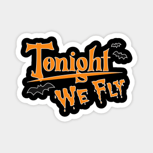 Tonight We Fly Halloween Magnet