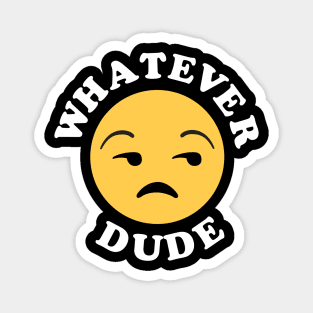 Whatever Dude Magnet