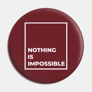 Nothing is Imppossible Pin