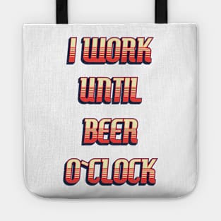 I work until BEER o`clock / funny retro quote Tote