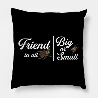 Friend to All Big and Small Insects Pillow