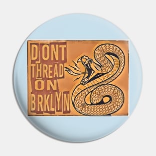 Don't Thread on Brooklyn Pin