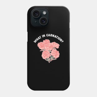 What In Carnation Gardening Phone Case