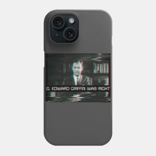 G. Edward Griffin Was Right Phone Case