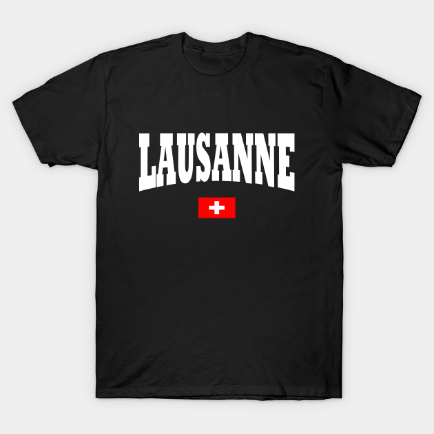 Discover Lausanne with switzerland flag - Lausanne Switzerland - T-Shirt