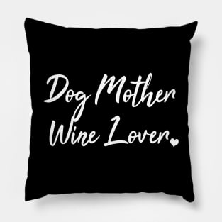 Dog Mother Wine Lover Pillow