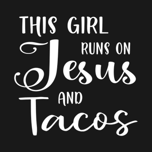 This Girl Runs On Jesus And Tacos Christian Gift T-Shirt