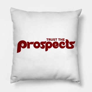 Trust The Prospects Pillow