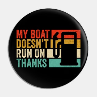 My Boat Doesn't Run On Thanks Boating Boat Owners Pin