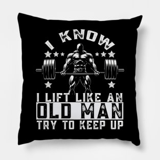 I Know I Lift Like An Old Woman Try To Keep Up Funny Gym Pillow