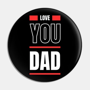 Love you Dad Pin