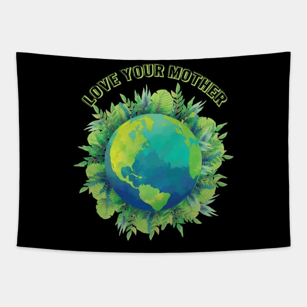 Love your mother earth and flowers earth day gift Tapestry by aaltadel