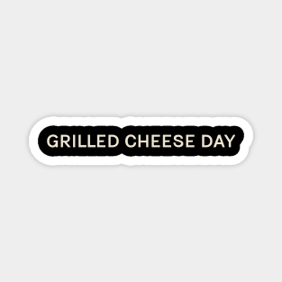 Grilled Cheese Day On This Day Perfect Day Magnet