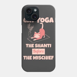 Cat Yoga The Shanti Before the Mischief Phone Case