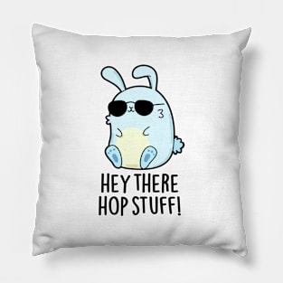 Hey There Hop Stuff Cute Hot Rabbit Pun Pillow