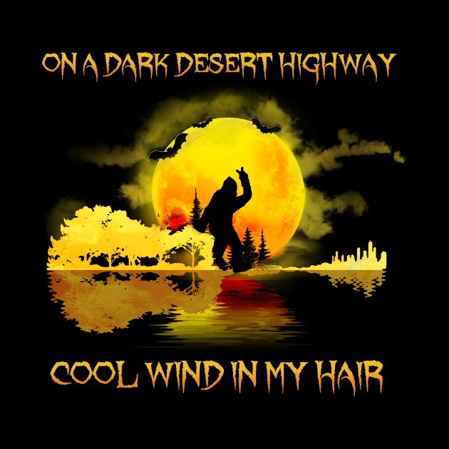 On A Dark Desert Highway Cool Wind In My Hair On A Dark Desert