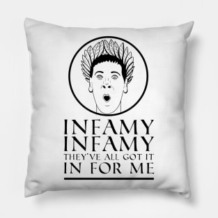 Infamy, Infamy, They've all got it In For Me! Quote Pillow