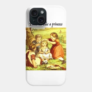 Treat Me Like a Princess Phone Case