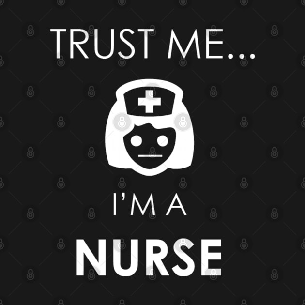 Trust Me i'm a Nurse by Marks Marketplace