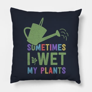 I Wet My Plants Pillow