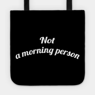 Not a Morning Person Tote