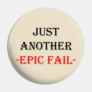 Just Another Epic Fail Pin